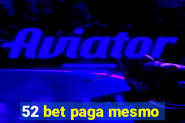 52 bet paga mesmo